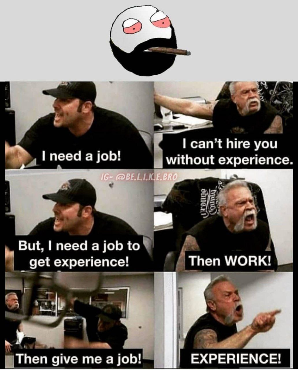 Meme showing a job seeker needing a job, being told experience is required, and asking for a job to get experience.